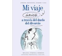 Mi viaje único a través del duelo del divorcio: Aprende, Reflexiona, Escribe y Sana