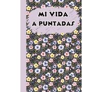 Mi vida a puntadas: escribe tu vida | libro de recuerdos | preguntas personalizadas y indicaciones reflexivas | 100 preguntas para guardar para siempre tus recuerdos
