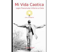 Mi Vida Caotica: Logre Transmutar Infierno a Cielo
