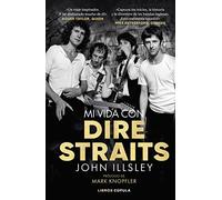 Mi vida con Dire Straits. Edición tapa blanda: Prólogo de Mark Knopfler