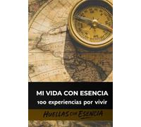 Mi Vida con Esencia: 100 experiencias por vivir