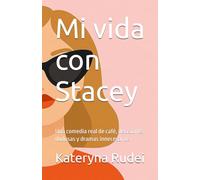 Mi vida con Stacey: Una comedia real de café, decisiones dudosas y dramas innecesarios