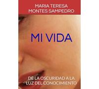 MI VIDA: DE LA OSCURIDAD A LA LUZ DEL CONOCIMIENTO