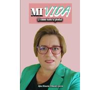 Mi Vida: El Camino Hacia La Plenitud