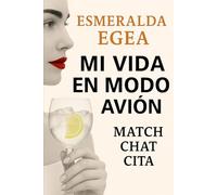 Mi Vida en Modo Avión: Match, Chat, Cita