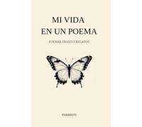 Mi vida en un poema: Poemas, frases y relatos