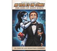 Mi vida es un cómic pero ahora soy agente secreto: Humor Absurdo en tiempos de IA: 2