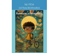 Mi Vida Extraordinaria: Aventuras y Desventuras de Caio