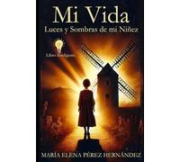 Mi Vida: Luces y Sombras de mi Niñez