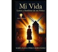 Mi Vida: Luces y Sombras de mi Niñez