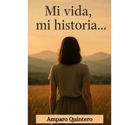 Mi vida, mi historia...: Amparo Quintero