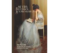 Mi vida: recuerdos autobiográficos