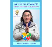 Mi Vida sin Etiquetas: Amor y Sanación en el Espectro