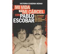Mi vida y mi cárcel con Pablo Escobar / My Life and My Jail with Pablo Escobar: El Testimonio De La Esposa Del Narco Mas Peligroso Del Mundo