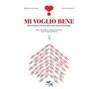Mi voglio bene. Dalla violenza virtuale alle nuove forme di bullismo. Storie per studenti, insegnanti e genitori di ieri, di oggi e di domani