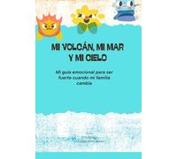 Mi volcán, mi mar y mi cielo.: Un viaje emocional para niños con familias que no son como todas