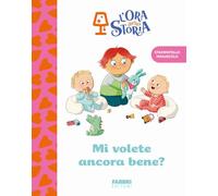 Mi volete ancora bene? L'ora della storia. Ediz. a colori