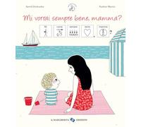 Mi vorrai sempre bene, mamma? InBook. Ediz. a colori