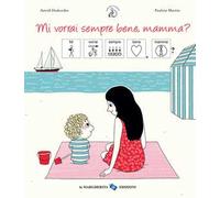 Mi vorrai sempre bene, mamma? InBook. Ediz. a colori