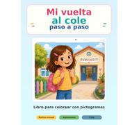 Mi vuelta al cole paso a paso: Historia visual para colorear con pictogramas y rutinas