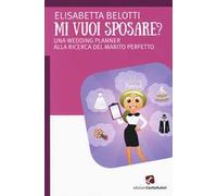 Mi vuoi sposare? Una wedding planer alla ricerca del matrimonio perfetto