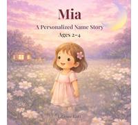 Mia: A Personalized Name Story for Girls Ages 2-4