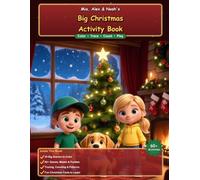 Mia, Alex & Noah's Big Christmas Activity Book: A Holiday Coloring & Activity Adventure - 20 Christmas Scenes to Color Plus Tracing, Counting, Mazes & Puzzles for Kids Ages 3-6