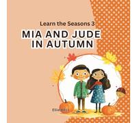 Mia and Jude in Autumn: A Fun Autumn Picture Book for Toddlers and Preschool, Seasonal Learning for Kids Ages 3-5”