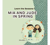 Mia and Jude in Spring: A Fun Spring Picture Book for Toddlers and Preschool, Seasonal Learning for Kids Ages 3-5