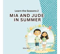 Mia and Jude in Summer: A Fun Summer Picture Book for Toddlers and Preschool, Seasonal Learning for Kids Ages 3-5