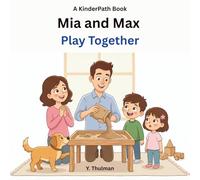 Mia and Max Play Together: A Gentle Story About Sharing and Cooperation