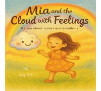 Mia and the Cloud with Feelings: A story about colors and emotions.