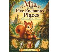 Mia and the Five Enchanted Places: An Interactive Fairy Tale Journey Through Five Worlds - with Secret Missions