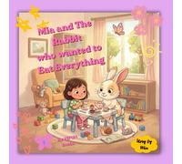 Mia and the Rabbit Who Wanted to Eat Everything