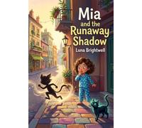 Mia and the Runaway Shadow: A Whimsical Adventure Through a City of Secret Magic