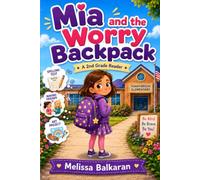 Mia and the Worry Backpack: A 2nd Grade Reader About Anxiety, Friendship, Feelings, and Bravery