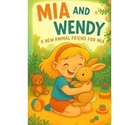 Mia and Wendy: A new animal friend for Mia