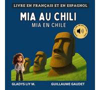 Mia au Chili | Mia en Chile: Livre bilingue en français et en espagnol pour enfants avec audio | Libro infantil bilingue para niños en francés y español