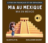 Mia au Mexique | Mia en México: Livre bilingue en français et en espagnol pour enfants avec audio | Libro infantil bilingue para niños en francés y en español