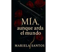Mía, aunque arda el mundo