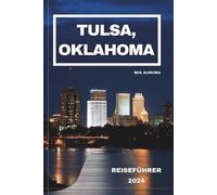 Mia Aurora Tulsa, Oklahoma Reiseführer 2024 (Tascabile)