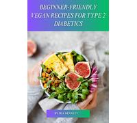 Mia Bennett Beginner-Friendly Vegan Recipes for Type 2 Diabetics: De (Tascabile)