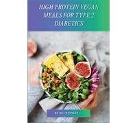 Mia Bennett High Protein Vegan Meals for Type 2 Diabetics (Tascabile)