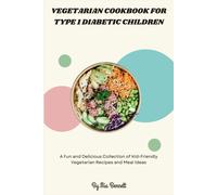 Mia Bennett Vegetarian Cookbook for Type 1 Diabetic Children: A Fun (Tascabile)