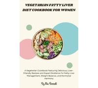 Mia Bennett Vegetarian Fatty Liver Diet Cookbook for Women (Tascabile)
