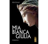 Mia bianca Giulia - Grossi Ada