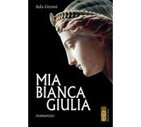 Mia bianca Giulia - Grossi Ada
