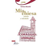 Mia chiesa amata e infedele