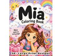 Mia Coloring Book: Personalized Name Gift for Girls Ages 4-8 with 50+ Delightful Large Print Designs, Ballerina Beach and Space Activity Book