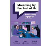 Mia Consalvo Marc Lajeunesse Streaming by the Rest of Us (Tascabile)